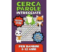 Cerca Parole Intrecciate per Bambini 8-12 anni: Parole intrecciate per bambini: 100 puzzle divertenti con oltre 800 parole da cercare!
