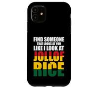 Cerca Qualcuno Che Ti Guarda Come Io Guardo Il Jollof Rice Custodia per iPhone 11