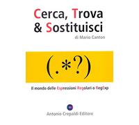 Cerca, trova & sostituisci. Il mondo delle espressioni regolari o RegExp