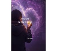 Cercami in ogni dove: Volume 1:Il Seme dell'Oblio