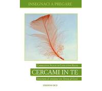 Cercami in te. Itinerario di orazione con Teresa di Gesù