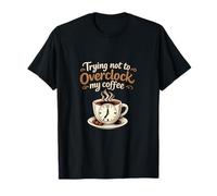 Cercando di Non overcloccare Il Mio caffè Umorismo IT Maglietta