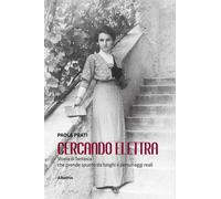 Cercando Elettra. Storia di fantasia che prende spunto da luoghi e persona...