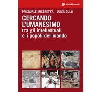 Cercando l'umanesimo tra gli intellettuali e i popoli del mondo - Mistrett...