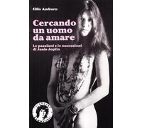 Cercando un uomo da amare. Le passioni e le ossessioni di Janis Joplin