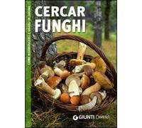 Cercar funghi. Ediz. illustrata