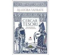 Libri Iafrate Allegra - Cercar Tesori. Tra Medioevo Ed Eta Moderna