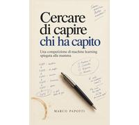 Cercare di capire chi ha capito: Una competizione di machine learning spiegata alla mamma