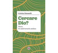 Cercare Dio? Nicea. Un anniversario audace