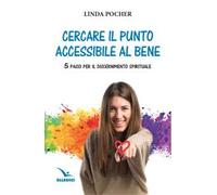 Cercare il punto accessibile al bene. 5 passi per il discernimento spirituale