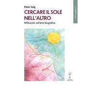 Cercare il Sole nell’altro. Riflessioni sull’arte biografica