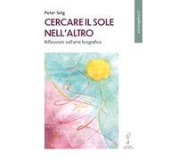 Cercare il Sole nell’altro. Riflessioni sull’arte biografica