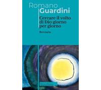 Cercare il volto di Dio. Giorno per giorno. Breviario. Nuova ediz.