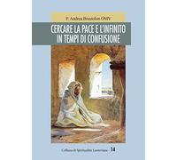Cercare la pace e l'infinito in tempi di confusione