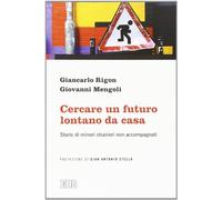 Cercare un futuro lontano da casa. Storie di minori stranieri non accompagnati