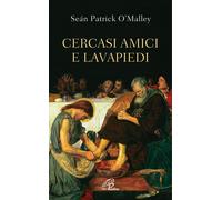 Cercasi amici e lavapiedi. Ediz. integrale - O'Malley Sean Patrick