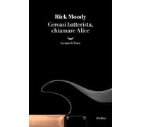 Cercasi batterista, chiamare Alice - Moody Rick
