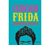 Cercasi Frida disperatamente. Ediz. illustrata