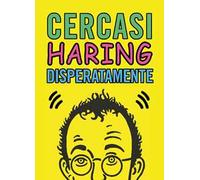 Cercasi Haring disperatamente