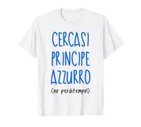 cercasi Principe Azzurro No perditempo Maglietta