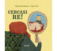 Cercasi re! Ediz. a colori