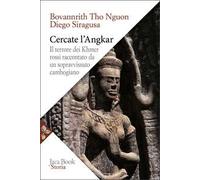 Cercate l'Angkar. Il terrore dei Khmer rossi raccontato da un sopravvissuto cambogiano