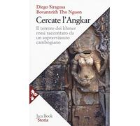 Cercate l'Angkar. Il terrore dei Khmer rossi raccontato da un sopravvissuto cambogiano. Nuova ediz.