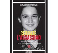 Cercate l'assassino. L’incredibile storia di Claudia e del suo assassino che nessuno volle ricercare
