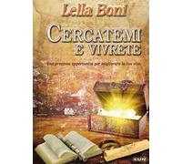 Cercatemi e vivrete. Una preziosa opportunità per migliorare la tua vita
