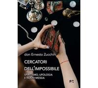 Cercatori dell'impossibile. Spiritismo, ufologia e nuovi messia