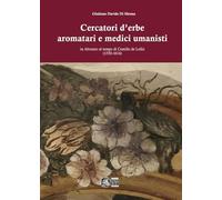 Cercatori d'erbe aromatari e medici umanisti in Abruzzo al tempo di Camillo de Lellis (1550-1614)