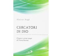 Cercatori di Dio. Origini e primi tempi del monachesimo
