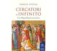 Cercatori d'infinito. Con i Magi pellegrini verso la luce
