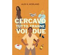 Cercavo tutto tranne voi due