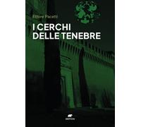 CERCHI DELLE TENEBRE (I) - Pacetti Ettore - 2025 - Bertoni Editore