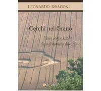 Cerchi nel grano - Leonardo Dragoni, 2017, Youcanprint