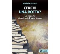 Cerchi una rotta? Le risposte di scrittori di ogni tempo