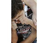 Cerchiamo Cristo nei poveri