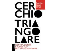 Cerchio triangolare.- Identità, dignità e agire etico della persona umana