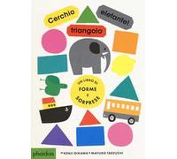 Cerchio, triangolo, elefante! Ediz. a colori
