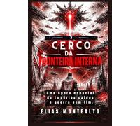 CERCO DA FRONTEIRA INTERNA: Uma ópera espacial de impérios caídos e guerra sem fim.: 6