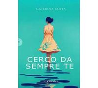 Cerco da sempre te