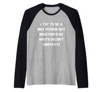 Cerco di Essere Una Brava Persona ma la mia Bocca Non coopera Maglia con Maniche Raglan