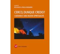 Cerco, dunque credo? I giovani e una nuova spiritualità