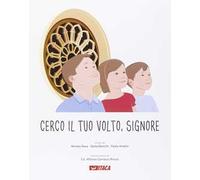 Cerco il tuo volto, Signore. Percorso elementare di religione cattolica. Per la 3ª classe elementare. Ediz. illustrata. Con espansione online