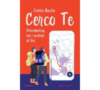 Cerco te. Orienteering tra i sentieri di Dio