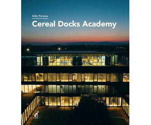 Cereal Docks Academy. Ediz. italiana - Peressa Aldo