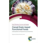 Cereal Grain-based Functional Foods: Carbohydrate and Phytochemical Components: Volume 6