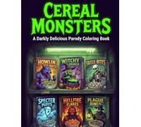 Cereal Monsters: A Darkly Delicious Parody Coloring Book: Subtitle: 40 Horrifying Breakfast Designs for Adults Who Like Their Humor Dark and Their Cereal Deadly