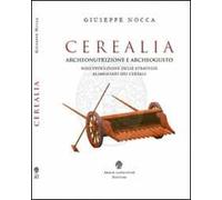 Cerealia. Archeonutrizione e archeogusto nell'evoluzione delle strategie alimentari dei cereali